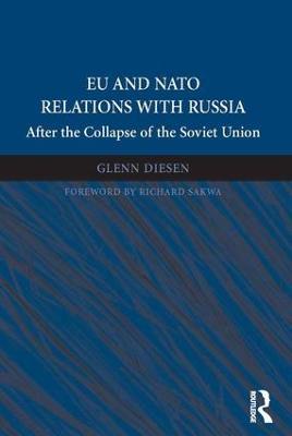 EU and NATO Relations with Russia: After the Collapse of the Soviet Union - Glenn Diesen - cover