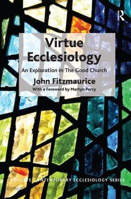 Virtue Ecclesiology: An Exploration in The Good Church - John Fitzmaurice - cover