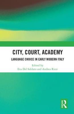 City, Court, Academy: Language Choice in Early Modern Italy - cover