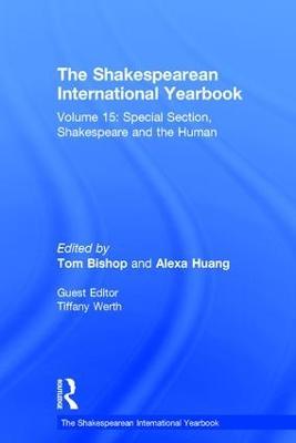 The Shakespearean International Yearbook: Volume 15: Special Section, Shakespeare and the Human - cover
