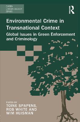 Environmental Crime in Transnational Context: Global Issues in Green Enforcement and Criminology - cover