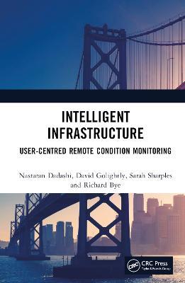 Intelligent Infrastructure: User-centred Remote Condition Monitoring - Nastaran Dadashi,David Golightly,Sarah Sharples - cover