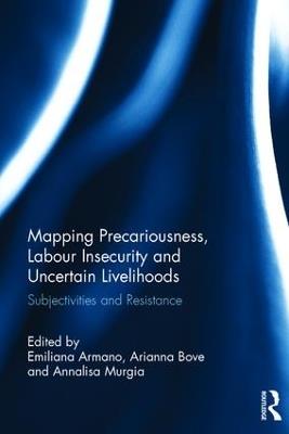 Mapping Precariousness, Labour Insecurity and Uncertain Livelihoods: Subjectivities and Resistance - cover