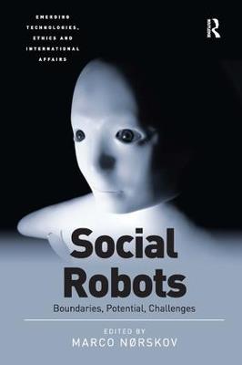 Social Robots: Boundaries, Potential, Challenges - Marco Nørskov - cover