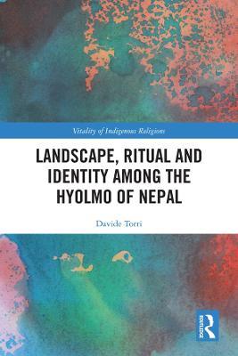Landscape, Ritual and Identity among the Hyolmo of Nepal - Davide Torri - cover