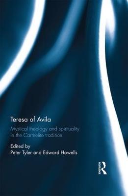 Teresa of Avila: Mystical Theology and Spirituality in the Carmelite Tradition - cover