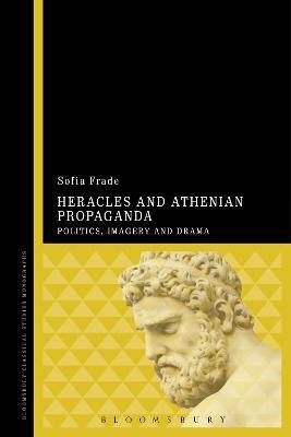 Heracles and Athenian Propaganda: Politics, Imagery and Drama - Sofia Frade - cover