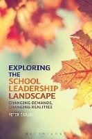 Exploring the School Leadership Landscape: Changing Demands, Changing Realities - Peter Earley - cover