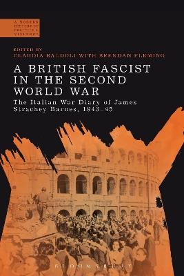 A British Fascist in the Second World War: The Italian War Diary of James Strachey Barnes, 1943-45 - cover