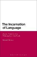 The Incarnation of Language: Joyce, Proust and a Philosophy of the Flesh - Michael O'Sullivan - cover