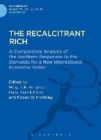 The Recalcitrant Rich: A Comparative Analysis of the Northern Responses to the Demands for a New International Economic Order - cover
