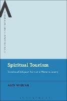 Spiritual Tourism: Travel and Religious Practice in Western Society - Alex Norman - cover