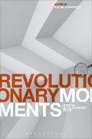 Revolutionary Moments: Reading Revolutionary Texts - cover
