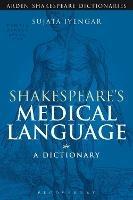 Shakespeare's Medical Language: A Dictionary - Sujata Iyengar - cover