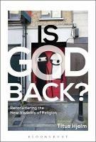 Is God Back?: Reconsidering the New Visibility of Religion - cover