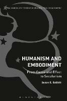 Humanism and Embodiment: From Cause and Effect to Secularism - Susan E. Babbitt - cover