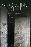 Showing Off!: A Philosophy of Image - Jorella Andrews - cover