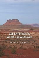 Metaphysics and Grammar - William Charlton - cover