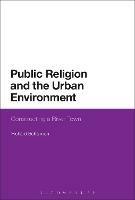 Public Religion and the Urban Environment: Constructing a River Town - Richard Bohannon - cover