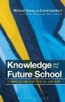 Knowledge and the Future School: Curriculum and Social Justice - Michael Young,David Lambert,Carolyn Roberts - cover