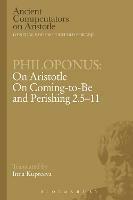 Philoponus: On Aristotle On Coming to be and Perishing 2.5-11 - Philoponus - cover