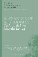 Alexander of Aphrodisias: On Aristotle Prior Analytics 1.14-22 - Ian Mueller - cover