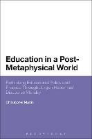 Education in a Post-Metaphysical World: Rethinking Educational Policy and Practice Through Jürgen Habermas’ Discourse Morality - Christopher Martin - cover