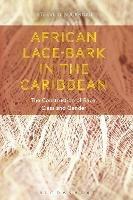 African Lace-bark in the Caribbean: The Construction of Race, Class, and Gender - Steeve O. Buckridge - cover