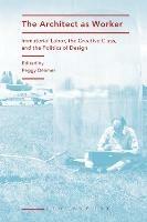 The Architect as Worker: Immaterial Labor, the Creative Class, and the Politics of Design - cover