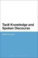 Tacit Knowledge and Spoken Discourse - Michele Zappavigna - cover