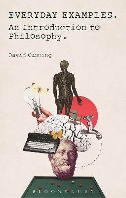 Everyday Examples: An Introduction to Philosophy - David Cunning - cover