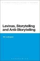 Levinas, Storytelling and Anti-Storytelling - Will Buckingham - cover