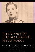 The Story of the Malakand Field Force - Sir Winston S. Churchill - cover