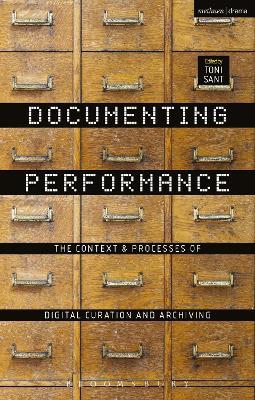 Documenting Performance: The Context and Processes of Digital Curation and Archiving - cover