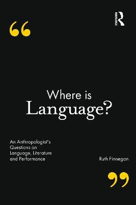 Where is Language?: An Anthropologist's Questions on Language, Literature and Performance - Ruth Finnegan - cover