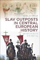 Slav Outposts in Central European History: The Wends, Sorbs and Kashubs - Gerald Stone - cover