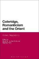 Coleridge, Romanticism and the Orient: Cultural Negotiations - cover