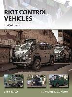 Riot Control Vehicles: 1945–Present