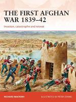 The First Afghan War 1839–42: Invasion, catastrophe and retreat