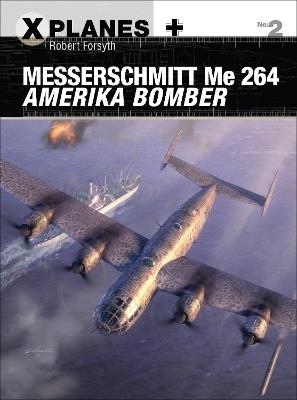 Messerschmitt Me 264 Amerika Bomber - Robert Forsyth - cover