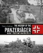 The History of the Panzerjager: Volume 1: Origins and Evolution 1939-42