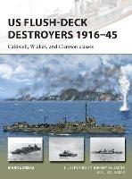 US Flush-Deck Destroyers 1916–45: Caldwell, Wickes, and Clemson classes - Mark Lardas - cover
