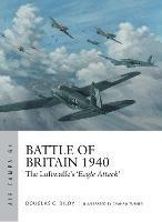 Battle of Britain 1940: The Luftwaffe’s ‘Eagle Attack’ - Douglas C. Dildy - cover