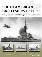 South American Battleships 1908-59: Brazil, Argentina, and Chile's great dreadnought race