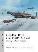 Operation Crossbow 1944: Hunting Hitler's V-weapons - Steven J. Zaloga - cover