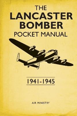 The Lancaster Bomber Pocket Manual: 1941-1945 - Martin Robson - cover