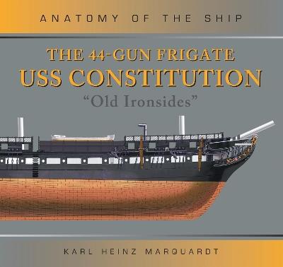 The 44-Gun Frigate USS Constitution 'Old Ironsides' - Karl Heinz Marquardt - cover