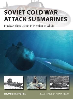 Soviet Cold War Attack Submarines: Nuclear classes from November to Akula - Edward Hampshire - cover