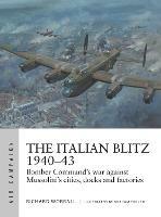 The Italian Blitz 1940–43: Bomber Command’s war against Mussolini’s cities, docks and factories - Richard Worrall - cover