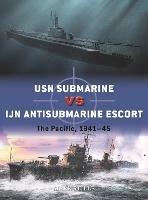 USN Submarine vs IJN Antisubmarine Escort: The Pacific, 1941-45